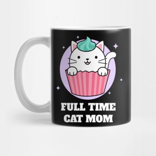 Full Time Cat Mom Mug